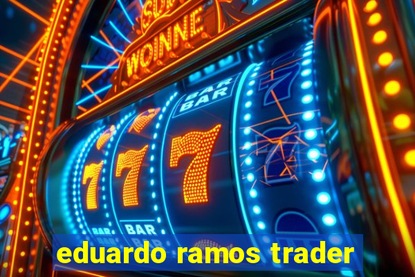 eduardo ramos trader